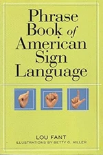 Phrase Book of American Sign Language Lou Fant
