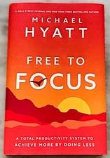 Free to Focus : A Total Productivity System  ~  Michael Hyatt -  NEW Hardcover!