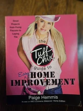 Tuff Chix Guide to Easy Home Improvement by Paige Hemmis (2006, Perfect)