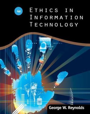 Ethics in Information Technology by George Reynolds