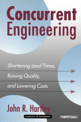 Concurrent Engineering Shortening Lead Times, Raising Q -  NEW John R. Hartley 1