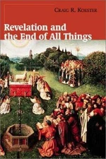 Revelation and the End of All Things by Craig R. Koester