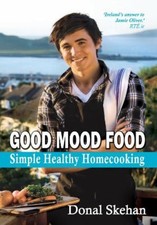 Good Mood Food: Hearty, Healthy Cooking by Donal Skehan [Paperback]