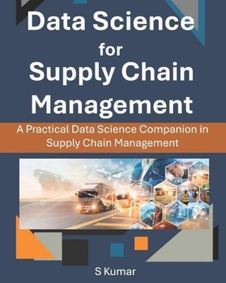 Data Science for Supply Chain Management: A Practical Data Science Companion in