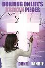 Building on Life's Broken Pieces by Donna Dandie (Paperback / softback, 2015)