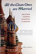 All The Clean Ones Are Married: And Other Everyday Calamities in Moscow / Cidylo