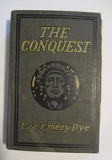The Conquest  By Eva Emery Dye 1902 Story of Lewis & Clark HC Historical America