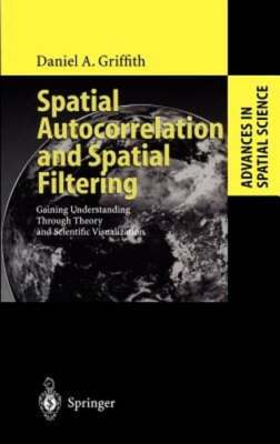 Spatial Autocorrelation and Spatial Filtering: Gaining Understanding Through
