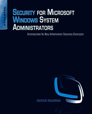 SECURITY FOR MICROSOFT WINDOWS SYSTEM ADMINISTRATORS: By Derrick Rountree *Mint*