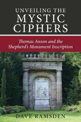 Unveiling The Mystic Ciphers: Thomas Anson And The Shepherd's Monument