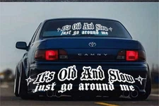 IT'S OLD AND SLOW JUST GO AROUND sticker JDM boost window decal turbo KDM Euro