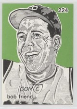 1991 O'Connell & Son Ink Series 7 Bob Friend #224 0q3