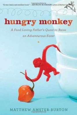Hungry Monkey: A Food-Loving - Hardcover, by Amster-burton Matthew - Very Good b