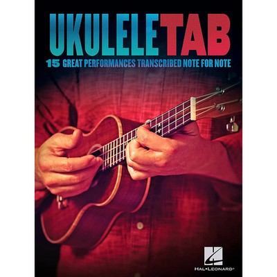 Hal Leonard Ukulele Tab  15 Great Performances Transcribed NoteForNote