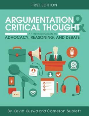 Argumentation and Critical Thought: An Introduction to Advocacy, Reasoning, and 
