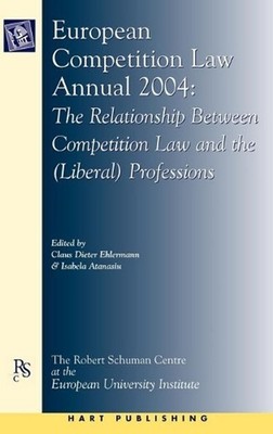European Competition Law Annual 2004: The Relationship Between Competition Law a