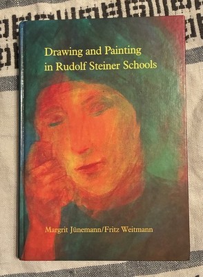 Drawing and Painting in Rudolf Steiner Schools - Junemann, Weitmann OUT OF PRINT