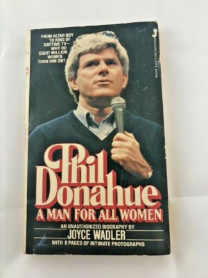 Phil Donahue : A Man for All Women by Joyce Wadler 1980 paperback ...
