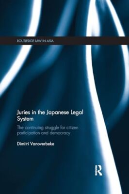 Juries in the Japanese Legal System: The Continuing Struggle for Citizen ...
