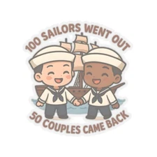Funny Navy Sticker Sailors, Seaman - 100 Sailors Went Out, 50 Couples Came Back