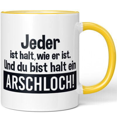 Jeder ist halt, wie er ist. Und du bist halt ein Arschloch! 10001000313