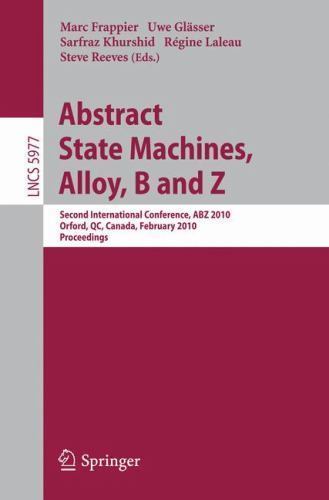 Lecture Notes in Computer Science Ser.: Abstract State Machines, Alloy ...