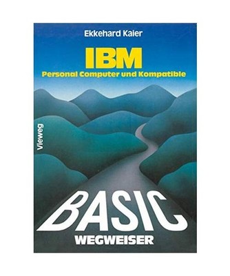BASIC-Wegweiser für IBM Personal Computer und Kompatible, Kaier, Ekkehard