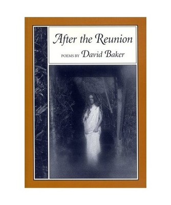 After the Reunion: Poems, David Baker