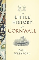Paul Wreyford - Little History Of Cornwall - Hardback - G245Z