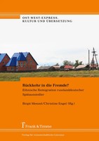RüCkkehr In Die Fremde? Ethnische Remigration Russlanddeutscher SpäTaussiedler