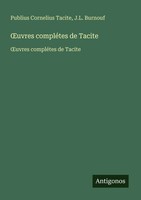 Publius Cornelius Tacite (U. A.) | ¿Uvres CompléTes De Tacite | Taschenbuch
