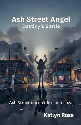 Ash Street Angel, Destiny's Battle Katlyn Rose Taschenbuch Englisch 2026