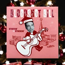 Bloodshot Bill, Stuffin' Her Stockin', Christmas Rockabilly 45RPM Norton 45-186