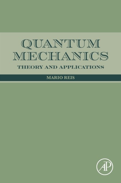 Quantum Mechanics Theory and Applications Reis Hardback Academic Press