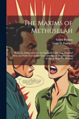 Burgess - Maxims of Methuselah  Being the Advice Given by the Patriarc - X555z