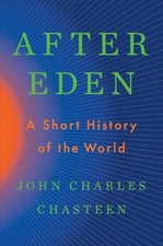 After Eden: A Short History of the World, Chasteen, John Charles, Good Book