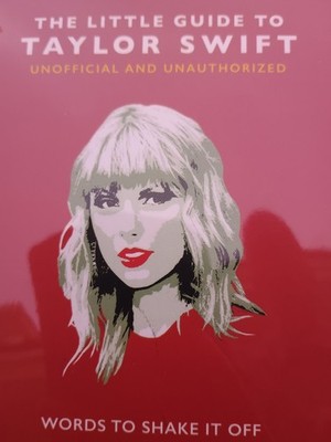 THE LITTLE GUIDE TO TAYLOR SWIFT: Words to Shake It Off (HdBk, 192pp, 2023) NEW