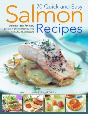 75 Quick and Easy Salmon Recipes: Delicious Ideas for Every... - Jane Bamforth