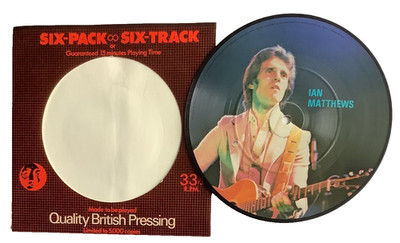 IAN MATTHEWS SIX TRACKS 33 RPM LIMITED EDITION OF 5000 PICTURE DISC EP UK PRESS