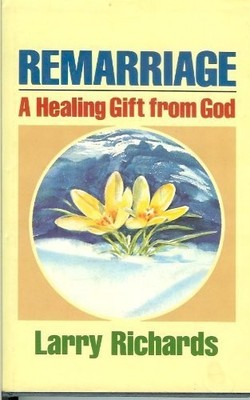 Remarriage, a healing gift from God - Larry Richards - Good - See condition ...