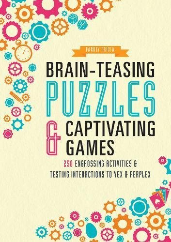 Brain-Teasing Puzzles & Captivating Games: Over 250 Engrossing Activities & Tes