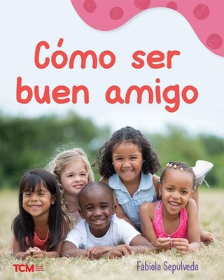 Cmo ser buen amigo: A Wordless Nonfiction Book by Fabiola Sepulveda (Spanish) Pa