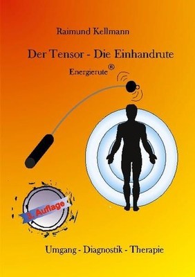 Der Tensor - Die Einhandrute, Energierute: Umgang - Diagnostik - Therapie  87167