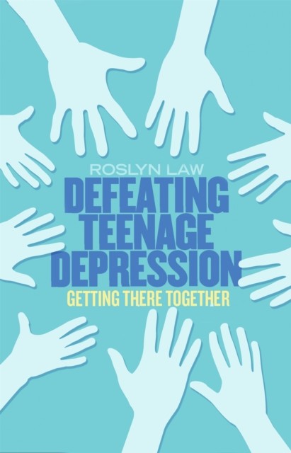 Defeating Teenage Depression by Dr Roslyn Law (Paperback Book)