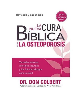 La Nueva Cura Bíblica Para La Osteoporosis: Verdades Antiguas, Remedios Natural