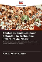 K. M. A. Ahamed Zubair | Contes Islamiques Pour Enfants : La Technique...