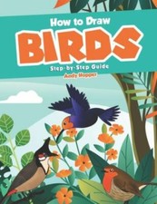 How to Draw Birds Step-by-Step Guide: Best Bird Drawing Book for You and Your...