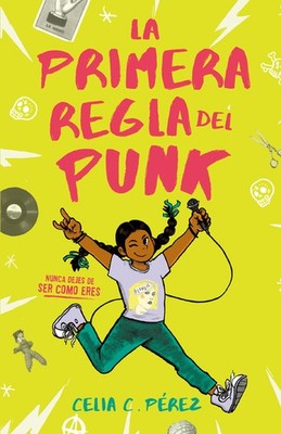 La Primera Regla del Punk / The First Rule of Punk Paperback by Celia C Perez