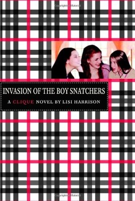 The Clique #4: Invasion of the Boy Snatchers (Clique Series) by Lisi Harrison