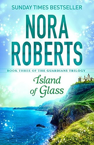 Island of Glass: Guardians Trilogy 3 - Roberts, Nora